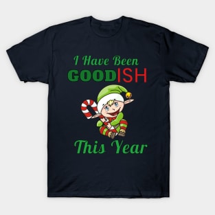 I Have Been Good-Ish This Year Cute Cartoon Baby Elf Christmas Gift T-Shirt